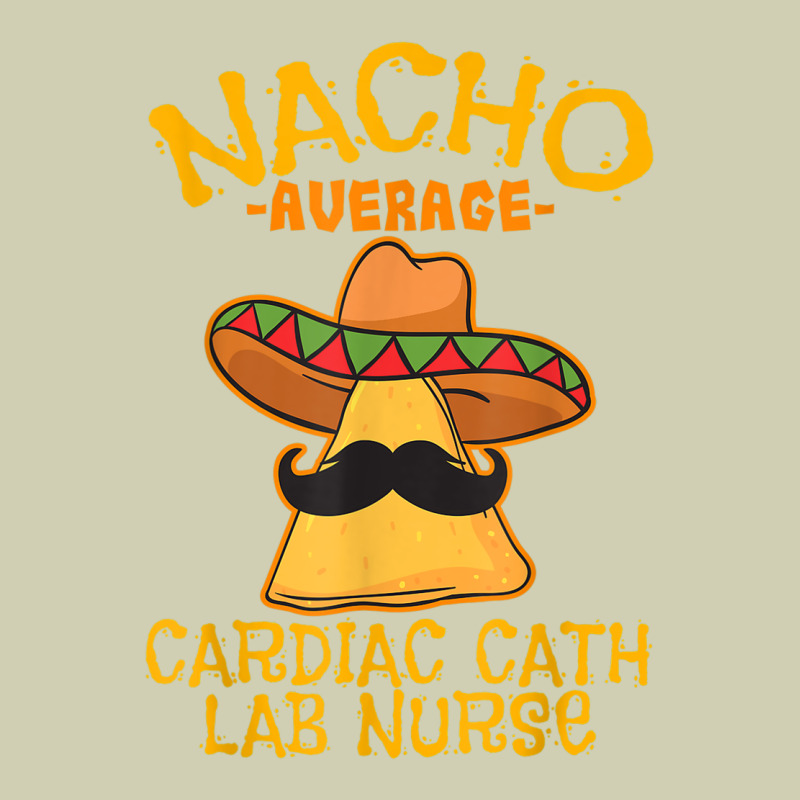 Nacho Average Cardiac Cath Lab Nurse Cinco De Mayo Mexican Heavy Core Tee by linhVisuals | Teevron