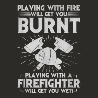 Playing With Fire Will Get You Burnt Fireman Firefighter Fun Heavy Core Tee | Teevron