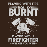 Playing With Fire Will Get You Burnt Fireman Firefighter Fun Heavy Core Tee | Teevron