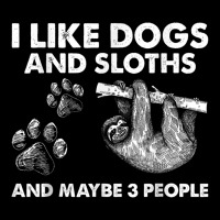 I Like Dogs And Sloths And Maybe 3 People Funny Animals Heavy Core Tee | Teevron