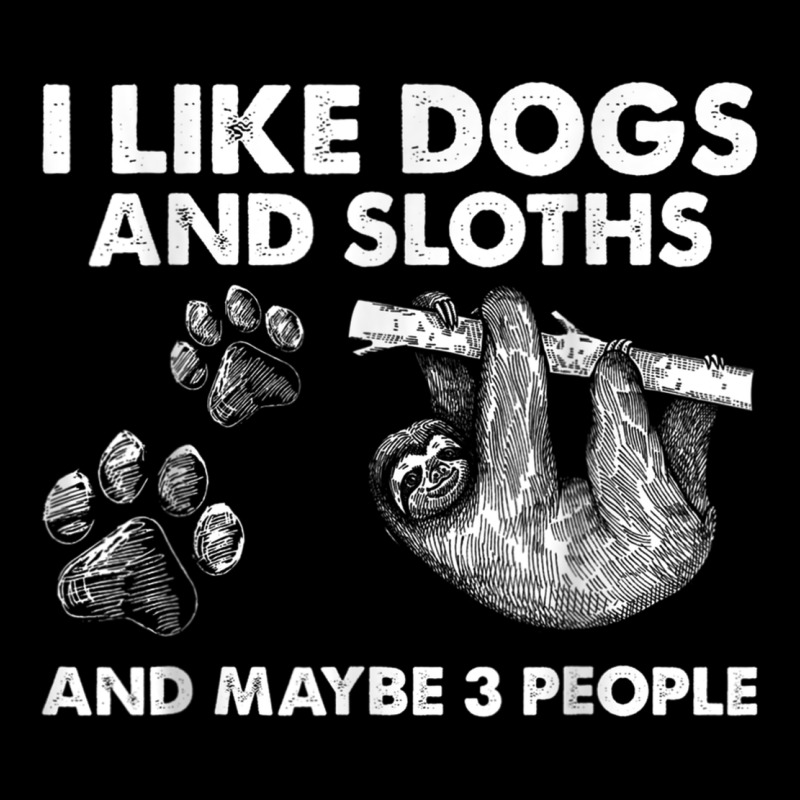 I Like Dogs And Sloths And Maybe 3 People Funny Animals Heavy Core Tee by linhVisuals | Teevron