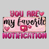 You Are My Favorite Notification Premium Tee | Teevron