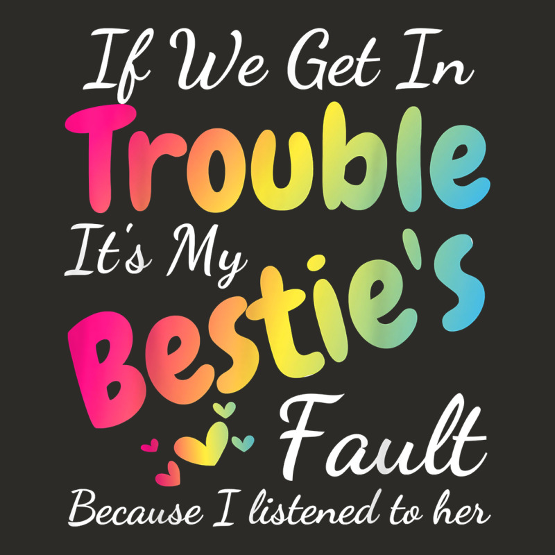 If We Get In Trouble It's My Bestie's Fault I Listened Her T Shirt Heavy Core Tee by linhVisuals | Teevron