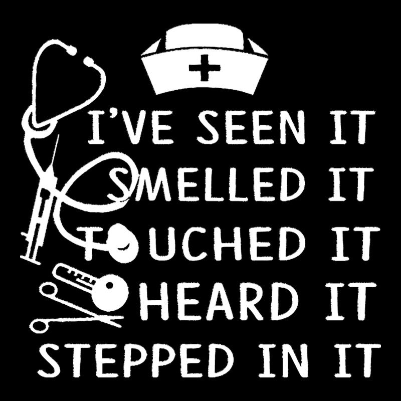 Nurse T  Shirt Nurse I've Seen It Smelled It Touched It T  Shirt Heavy Core Tee by linhVisuals | Teevron