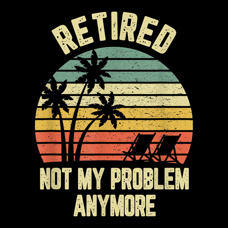 Retired Shirt Not My Problem Anymore Funny Retirement T Shirt Heavy Core Tee by linhVisuals | Teevron