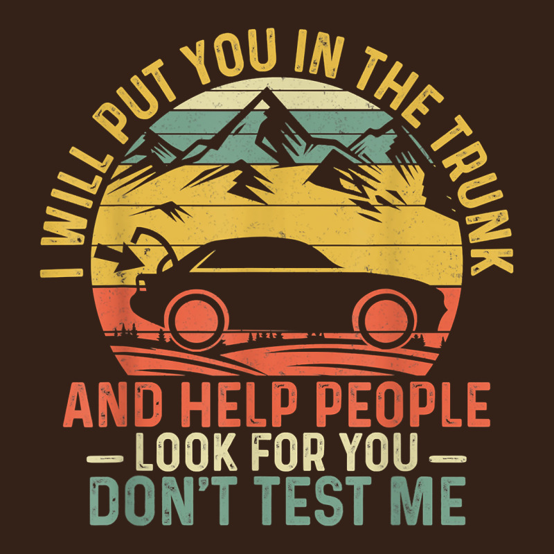 I Will Put You In The Trunk And Help People Funny Saying T Shirt Heavy Core Tee by linhVisuals | Teevron