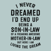 Mens I Never Dreamed I'd End Up Being A Son In Law Funny Gift T Shirt Heavy Core Tee | Teevron