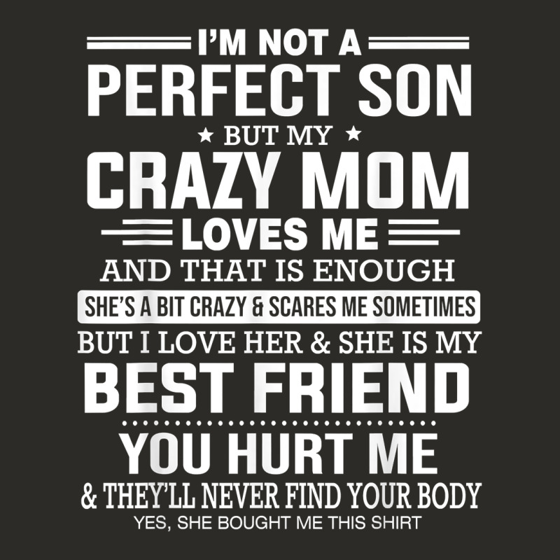I'm Not A Perfect Son But My Crazy Mom Loves Me Mother's Day T Shirt Heavy Core Tee by linhVisuals | Teevron