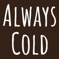 Always Cold Sweatshirt Heavy Core Tee | Teevron