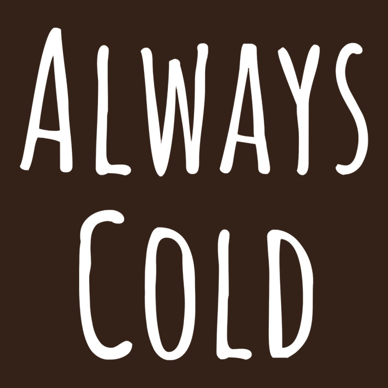 Always Cold Sweatshirt Heavy Core Tee by linhVisuals | Teevron