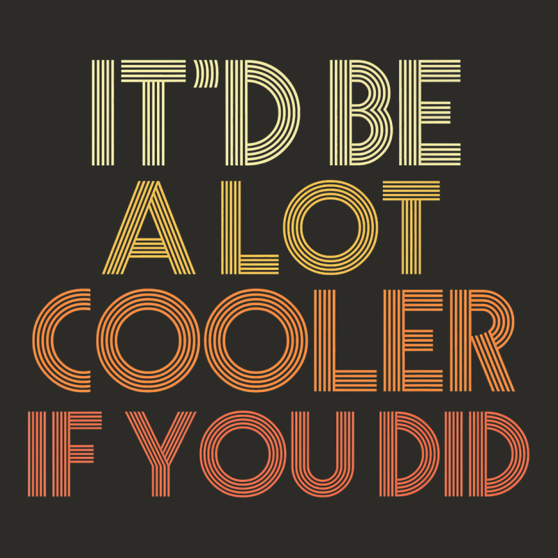 It'd Be A Lot Cooler If You Did Premium T Shirt Heavy Core Tee by linhVisuals | Teevron