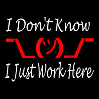 I Don't Know I Just Work Here     T Shirt Heavy Core Tee | Teevron