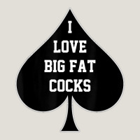 I Love Big Fat Cocks Queen Of Spades T Shirt Heavy Core Tee | Teevron