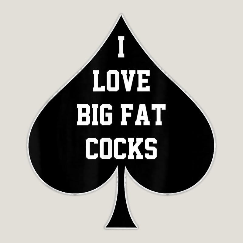 I Love Big Fat Cocks Queen Of Spades T Shirt Heavy Core Tee by linhVisuals | Teevron