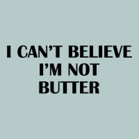 I Cant Believe Im Not Butter T Shirt Heavy Core Tee | Teevron