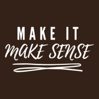 Make It Make Sense Funny Catchphrase T Shirt Heavy Core Tee | Teevron