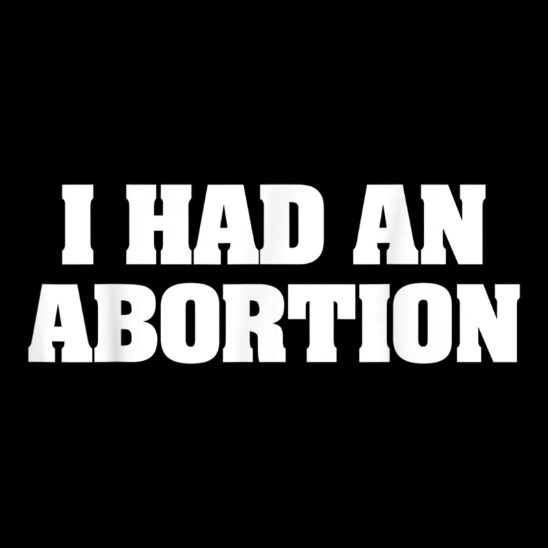 I Had An Abortion Shirt Pro Choice Heavy Core Tee by linhVisuals | Teevron