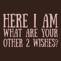 Here I Am What Are Your Other 2 Wishes Heavy Core Tee | Teevron