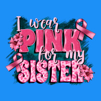 I Wear Pink For My Sister Classic Tee | Teevron