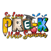 So Long Pre K Hello Summer | Teevron