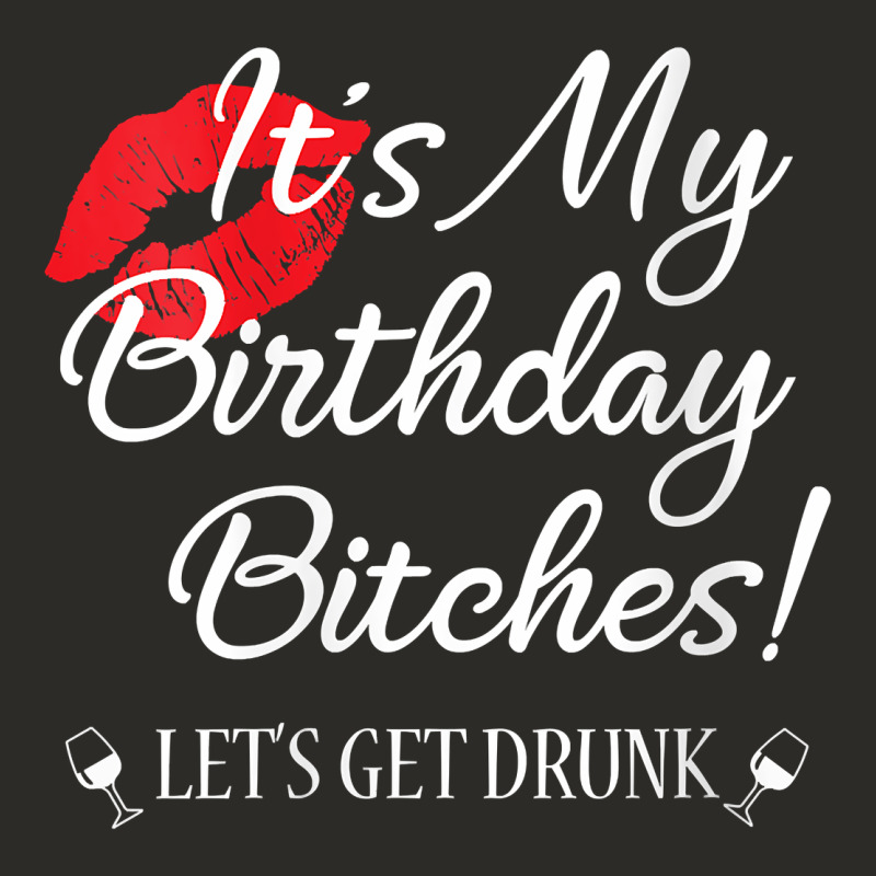 Womens It's My Birthday Bitches! Funny Drunk Party Birthday Girls V Ne Heavy Core Tee by linhVisuals | Teevron