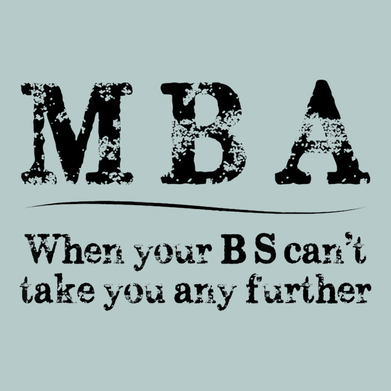 Mba Graduation Gifts When Your Bs Can't Take You Further Heavy Core Tee by linhVisuals | Teevron