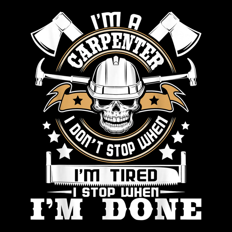I'm A Carpenter I Don't Stop   Funny Carpentry Woodworking T Shirt Heavy Core Tee by linhVisuals | Teevron