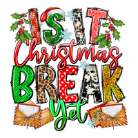 Is It Christmas Break Yet | Teevron