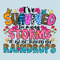 Ive Survived Too Many Storms To Be Thered By Raind Ladies Tee | Teevron