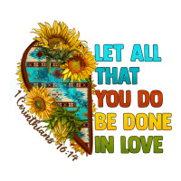 let all that you do be done in love | Teevron