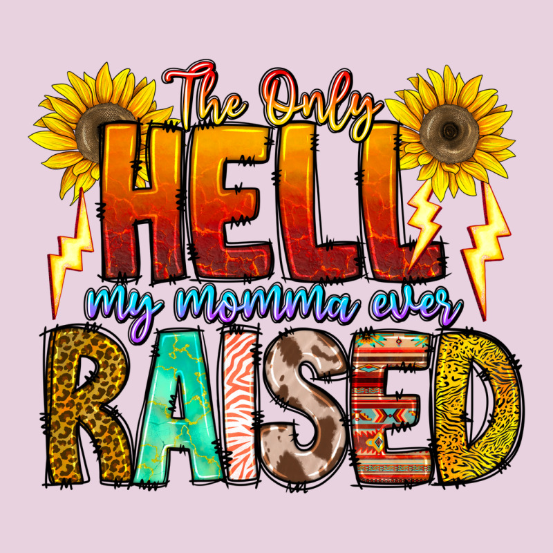 The Only Hell My Momma Ever Ladies Tee by CowhideDigitalArt | Teevron