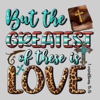But The Greatest Of These Is Love Premium Tee | Teevron