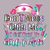 Don't Mess With Me I Get Paid To Stab People Vintage Tee | Teevron