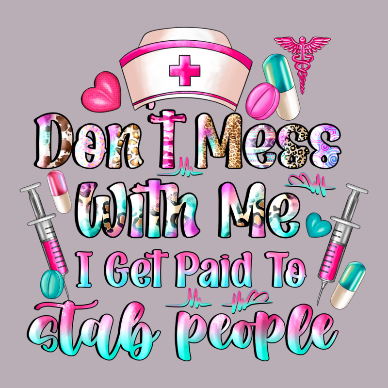 Don't Mess With Me I Get Paid To Stab People Vintage Tee by CowhideDigitalArt | Teevron