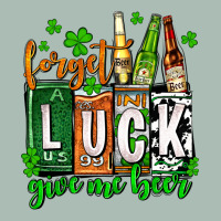St. Patrick's Forget Luck Give Me Beer Classic Tee | Teevron