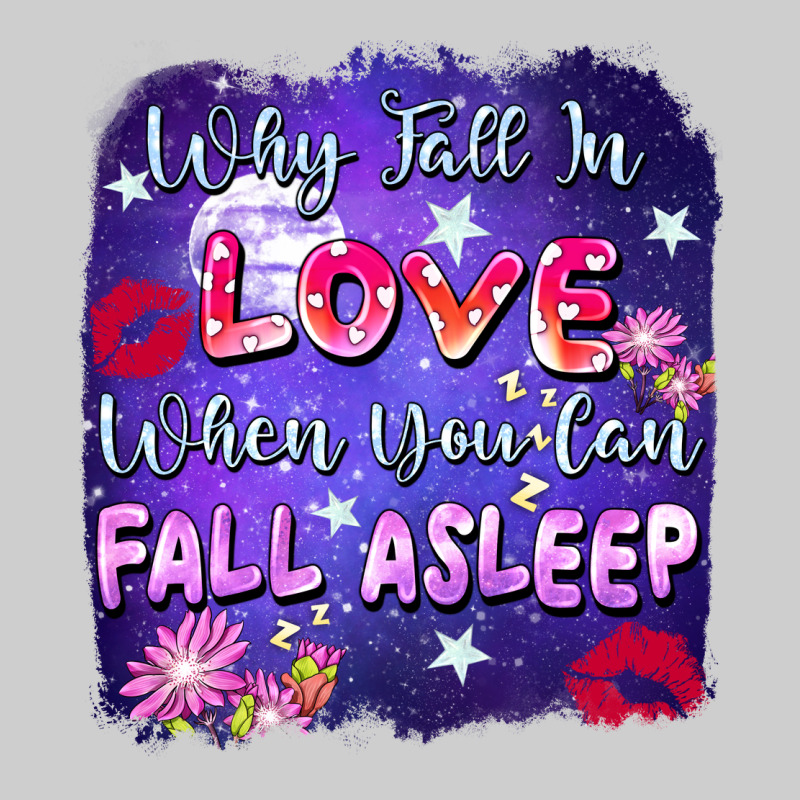 Why Fall İn Love When You Can Fall Asleep Premium Tee by FaDigitalArtStudio | Teevron