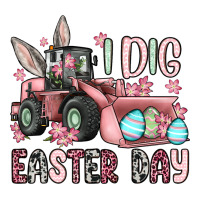 I dig Easter Day | Teevron