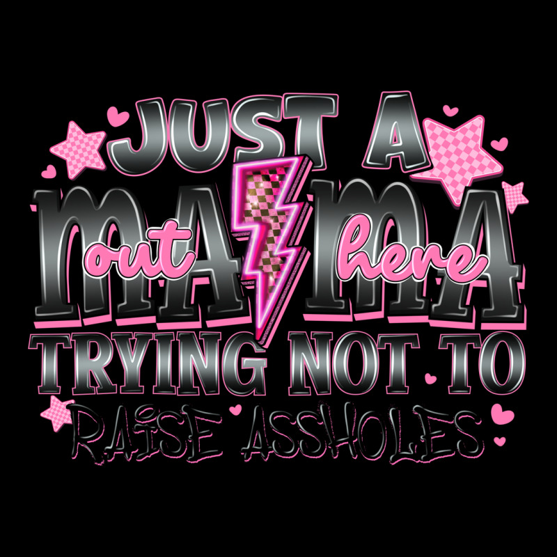 Just A Mama Out Here Trying Not To Raise Assholes Ladies Tee by CowhideDigitalArt | Teevron