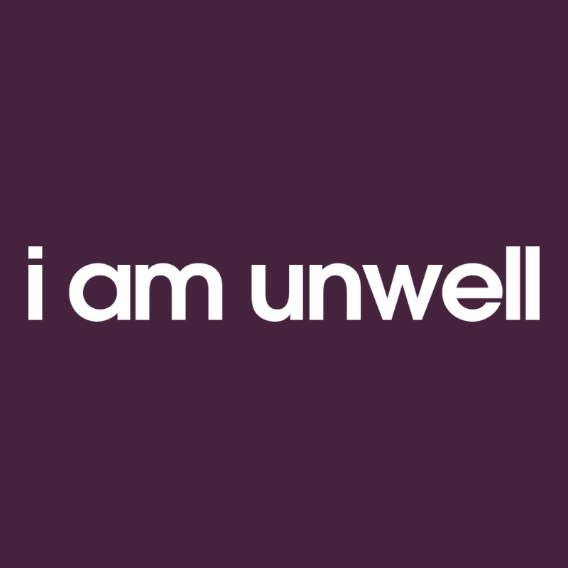 I Am Unwell Premium Tee by DesignPulse | Teevron