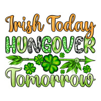 St. Patrick's Irish today hungover tomorrow | Teevron