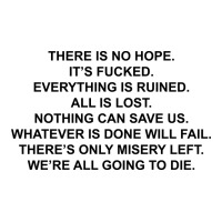 there is no hope its fucked everything is ruined | Teevron