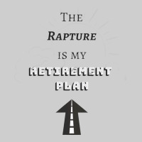 The Rapture Is My Retirement Plan Bible Heaven Jesus Premium Tee | Teevron