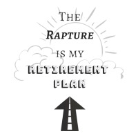 the rapture is my retirement plan bible heaven jesus | Teevron
