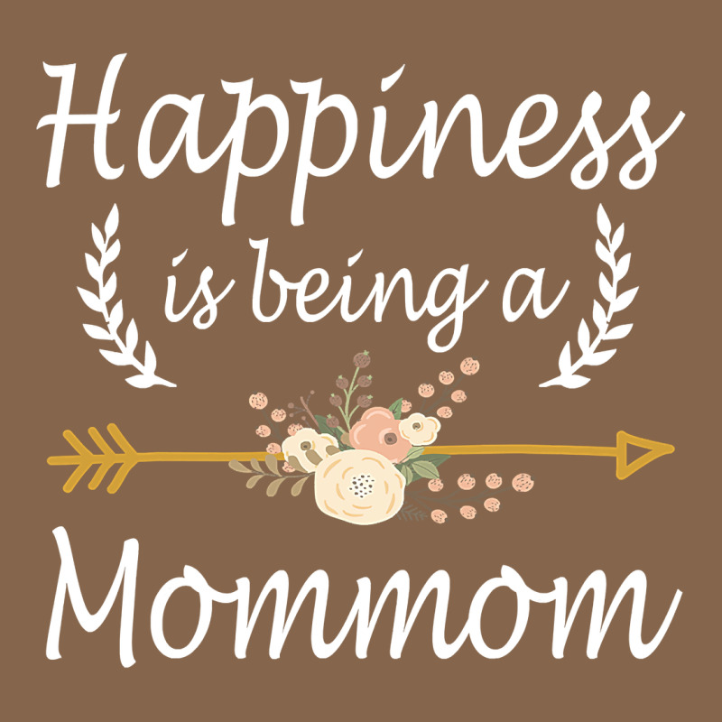 Happiness Is Being A Mommom  Cute Mothers Day Gifts Premium Tee by PixelWave | Teevron