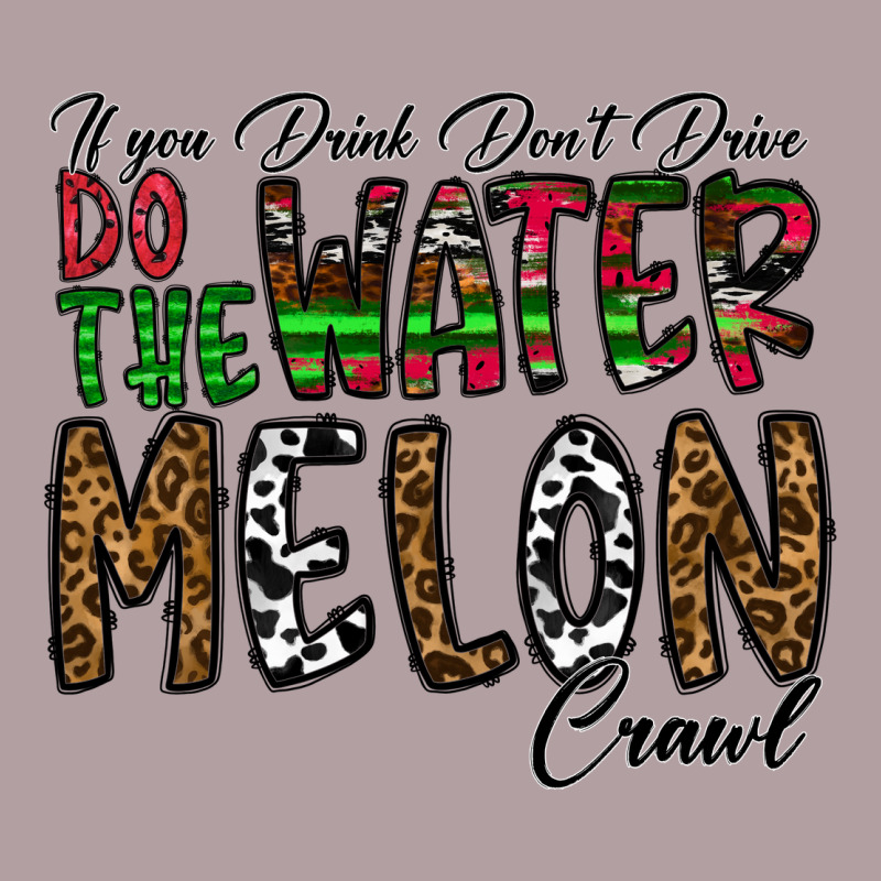 If You Drink Don't Drive Do The Watermelon Crawl Vintage Hoodie by CowhideDigitalArt | Teevron