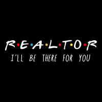 Realtor I'll Be There For You Long Sleeve Premium Tee | Teevron