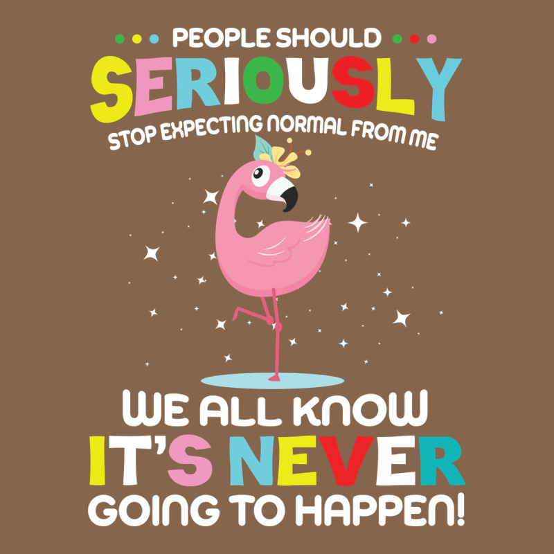 People Should Seriously Stop Expecting Normal From Me Premium Tee by Craftify | Teevron