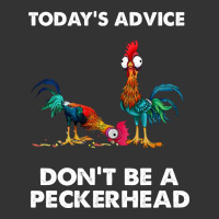 hei hei today's advice don't be a peckerhead | Teevron