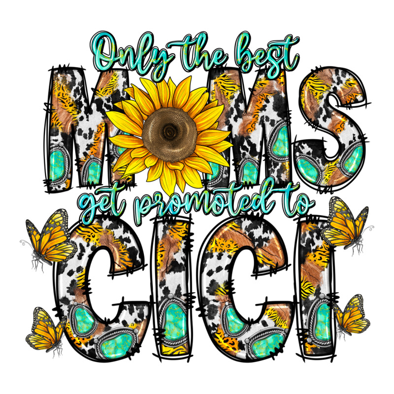 Only The Best Moms Get Promoted To Cici Ladies Tee by CowhideDigitalArt | Teevron
