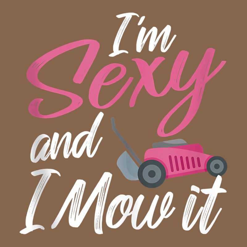 I'm Sexy And I Mow It Funny Mow Pun Tank Top Premium Tee by StudioElite | Teevron
